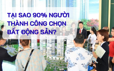 Vậy tại sao 90% người thành công chọn bất động sản? 