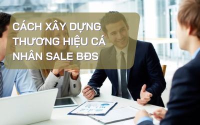 Cách xây dựng thương hiệu cá nhân sale BĐS
